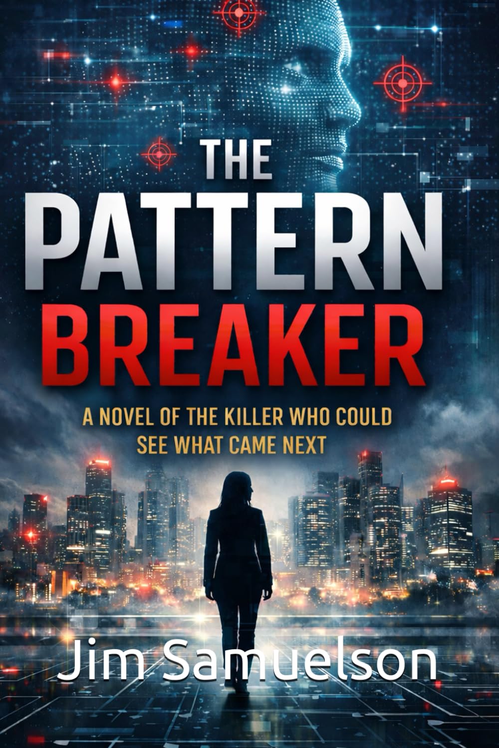 The Pattern Breaker: A Novel of the Killer Who Could See What Came Next