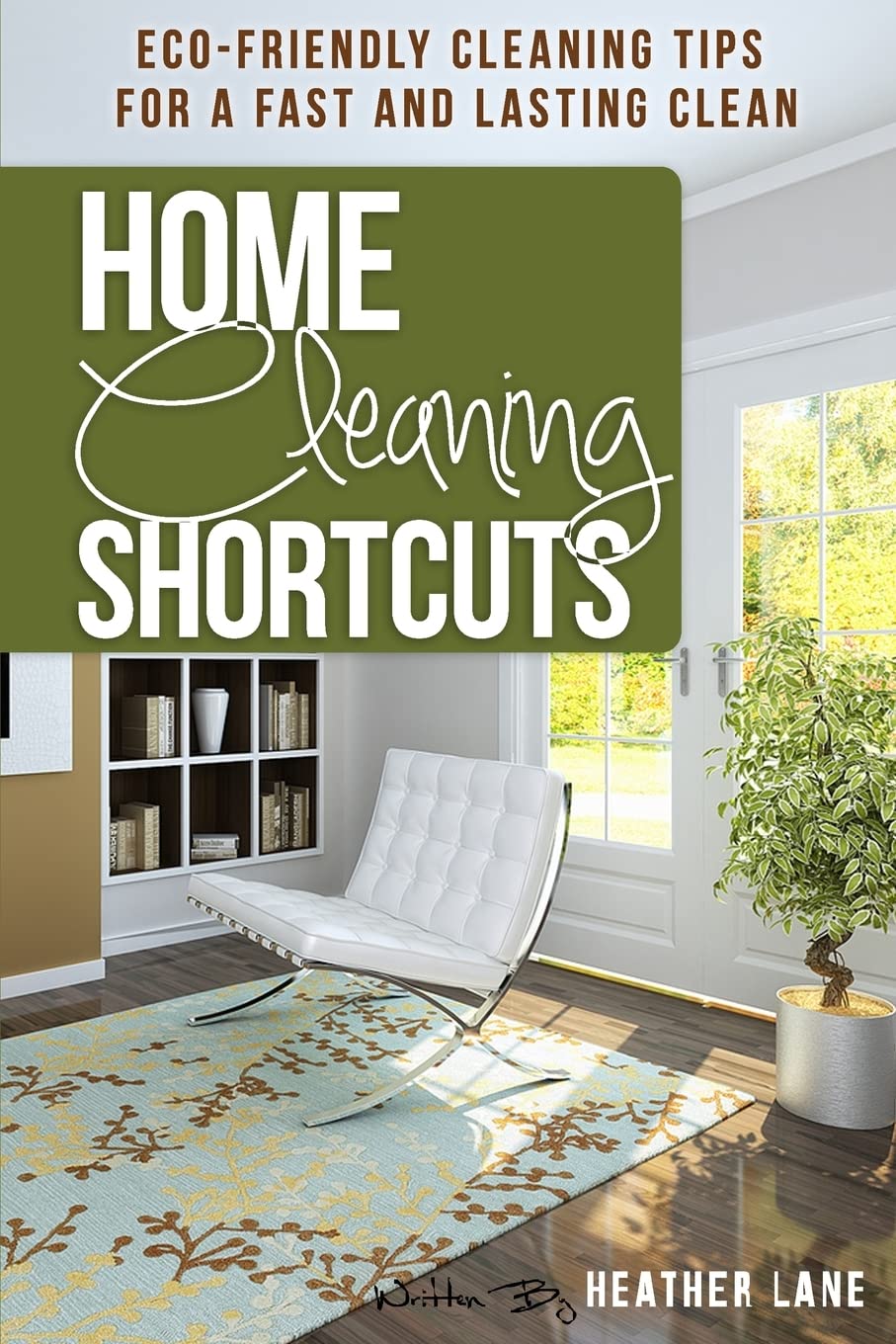 Home Cleaning Shortcuts: Eco-Friendly Cleaning Tips for a Fast a