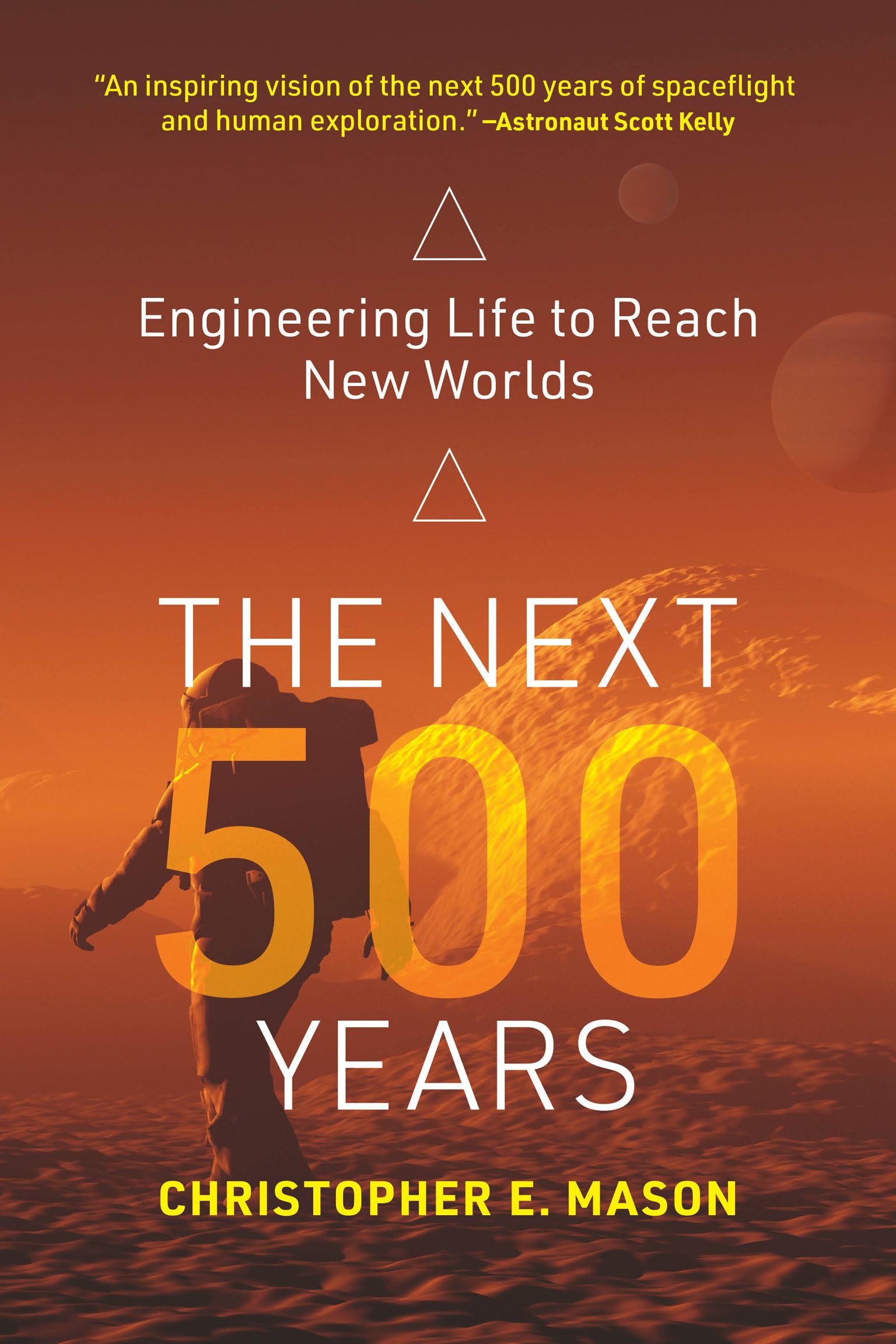 MIT Press The Next 500 Years: Engineering Life to Reach New Worlds