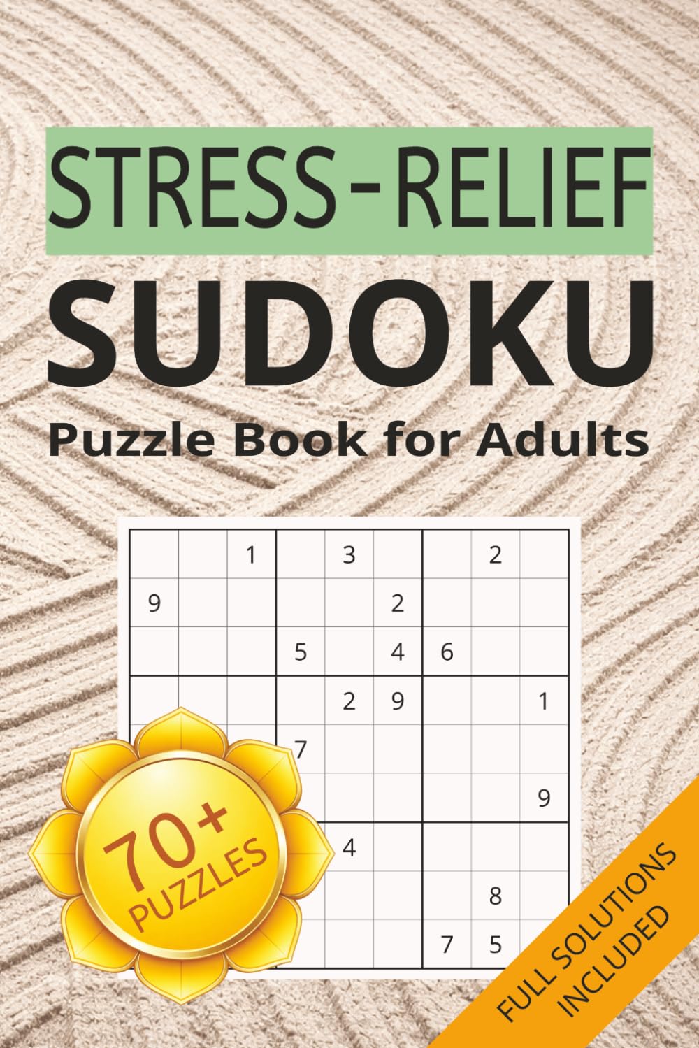 Stress-Relief Sudoku for Adults: Sudoku Puzzles for Adults | Stress relief through focused, mindful thinking | 6x9 Inches, 110 Pages | 70+ Puzzles | Solutions Included