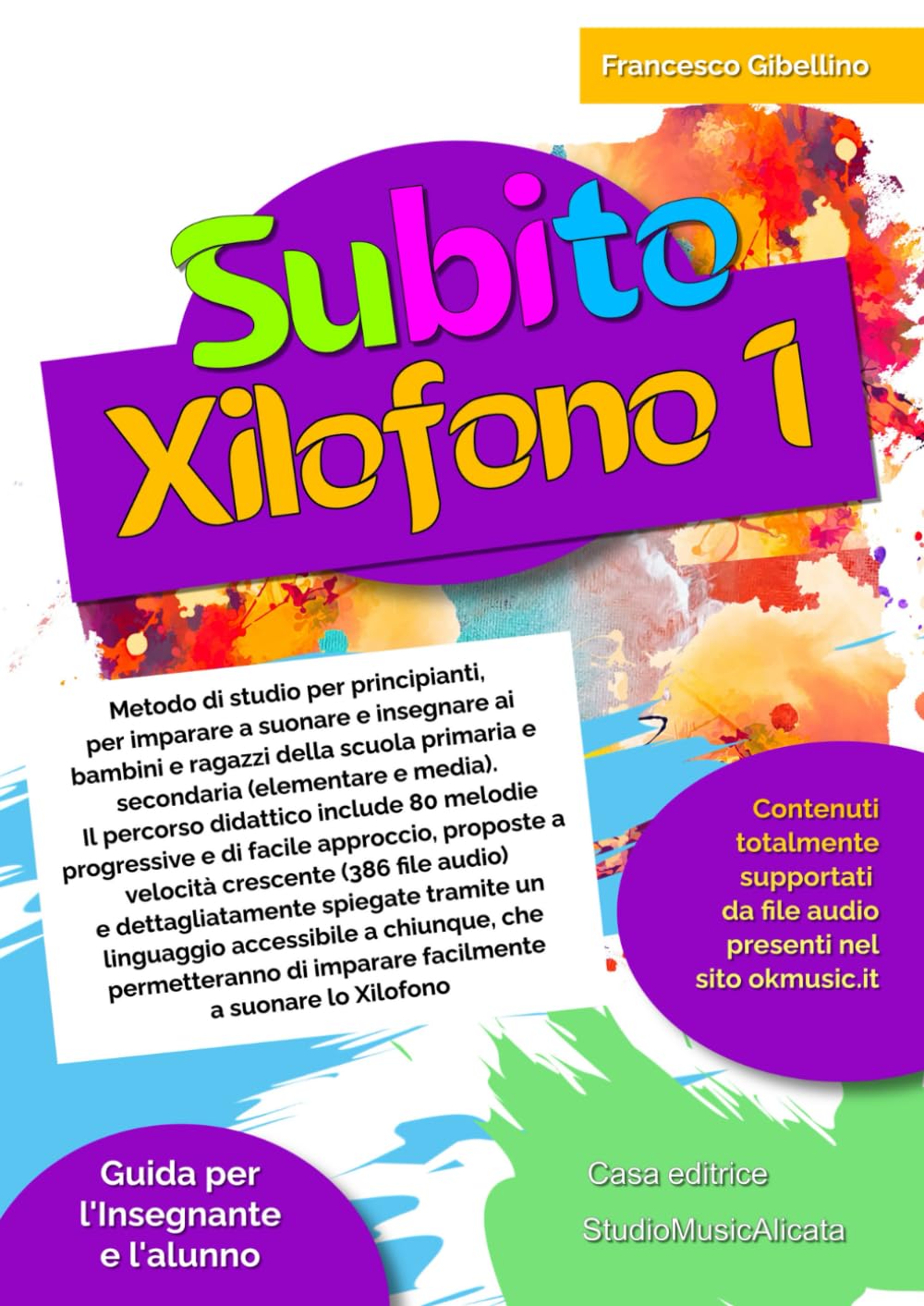 Subito Xilofono vol.1: Metodo di studio per principianti, per imparare a suonare e insegnare ai bambini e ragazzi della scuola primaria e secondaria ... 80 melodie progressive e di facile approccio.