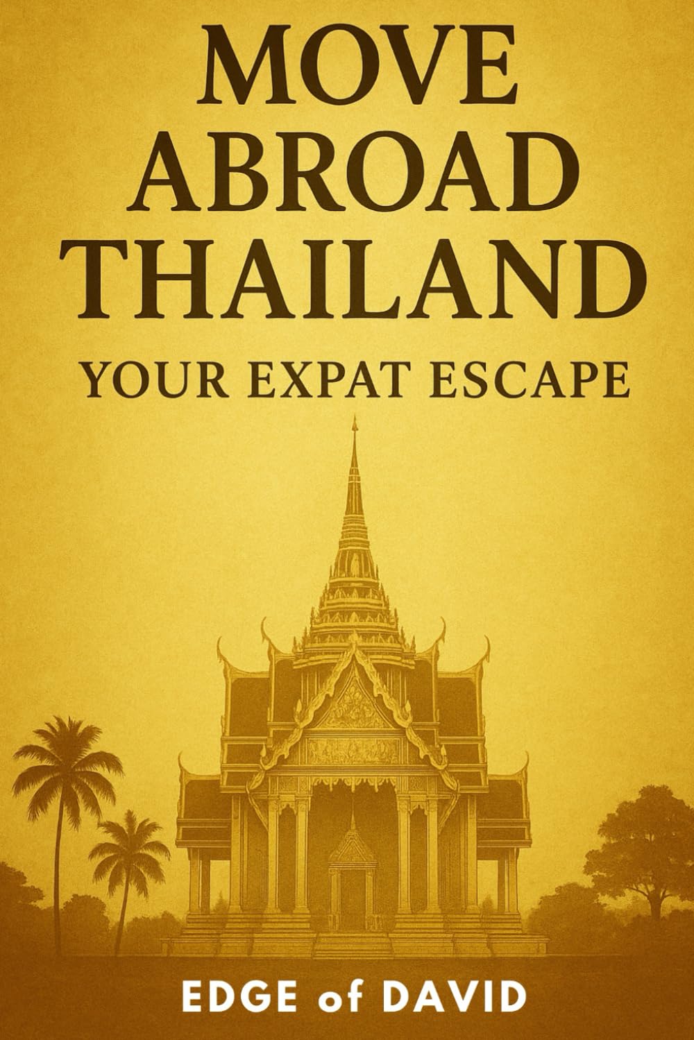 Move Abroad Thailand - Your Expat Escape: A Modern Guide to Relocating, Living, and Succeeding Abroad (The Expat Escape)