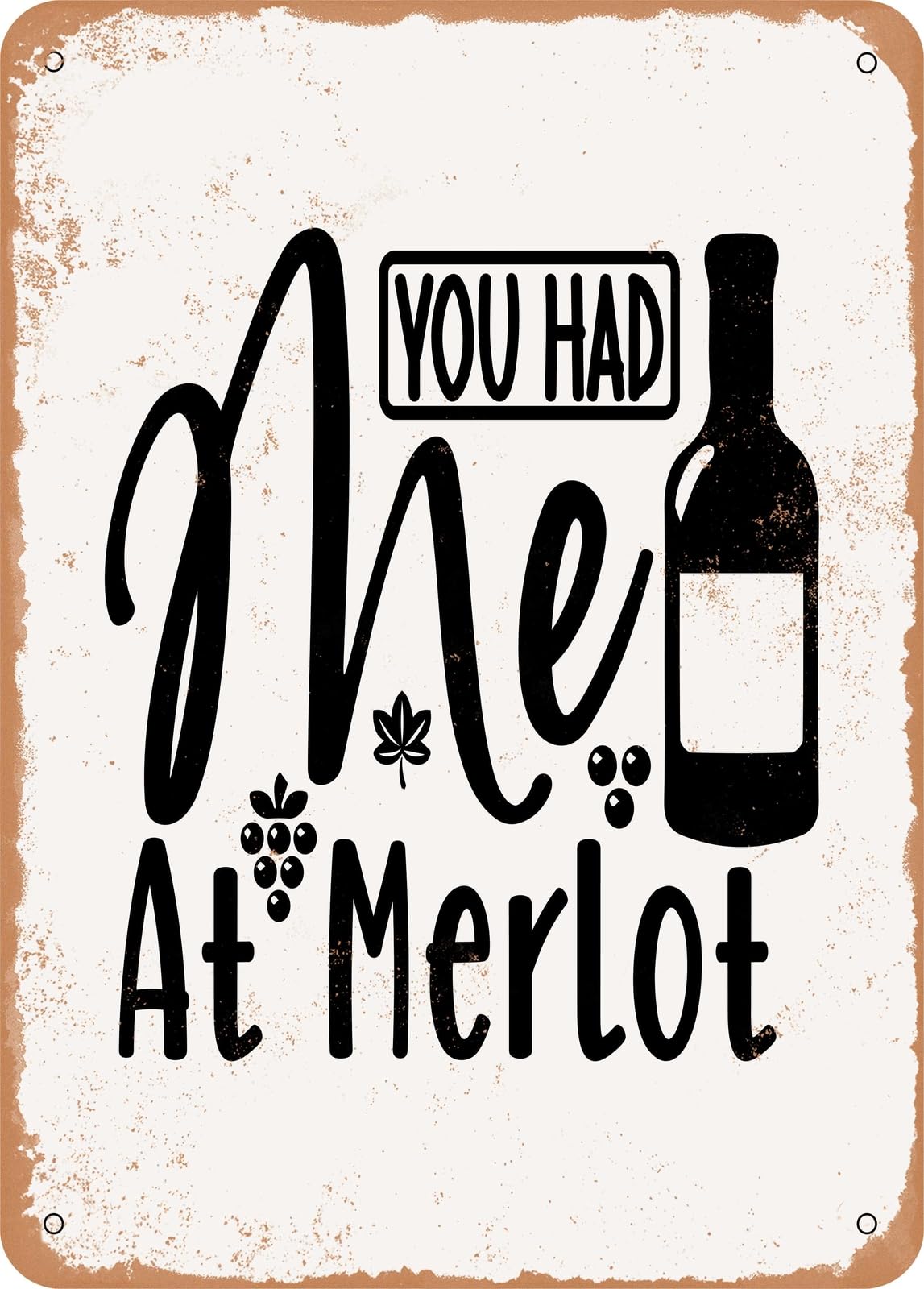 Metal Sign - You Had Me At Merlot - Vintage Rusty Look home decor