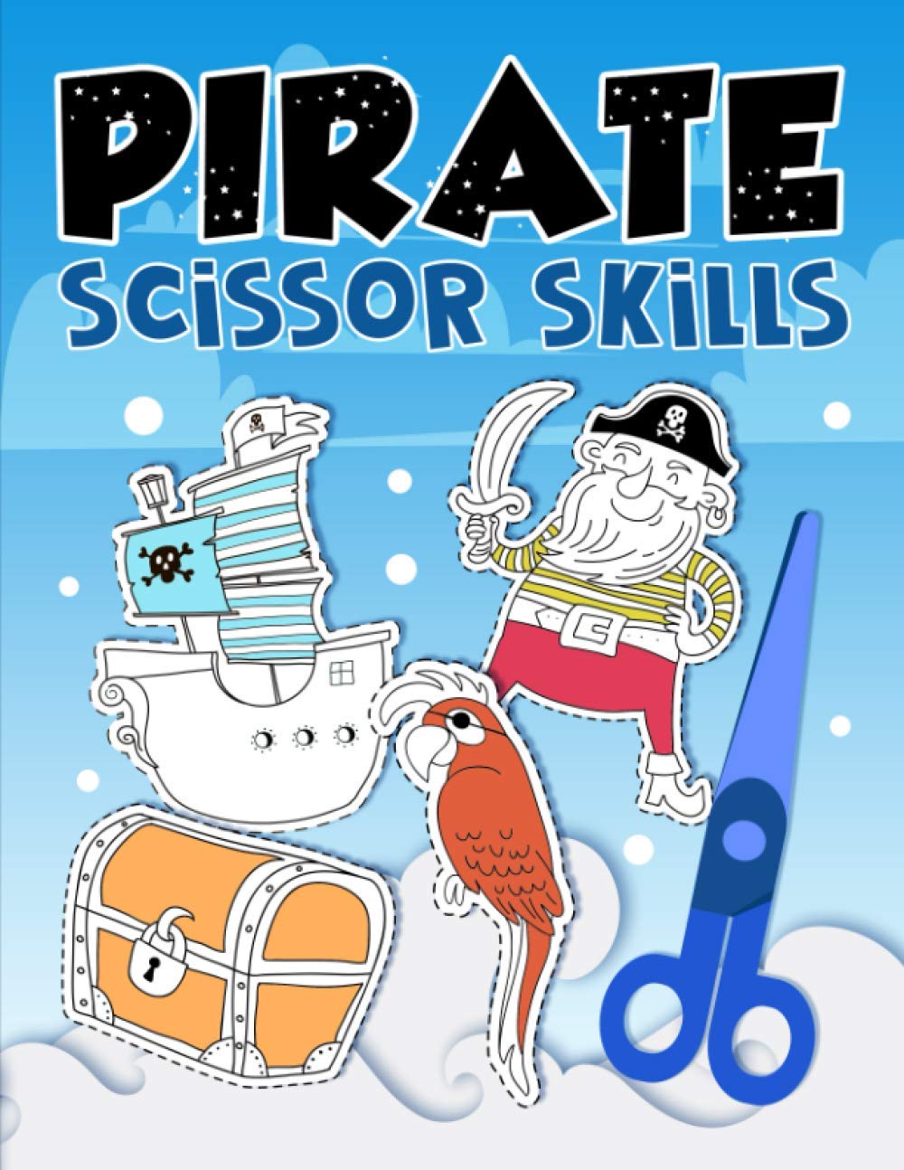 Pirate: Scissor Skills: A Cute Activity Workbook for Kids to Learn the Basics of Cutting, Pasting, and Coloring