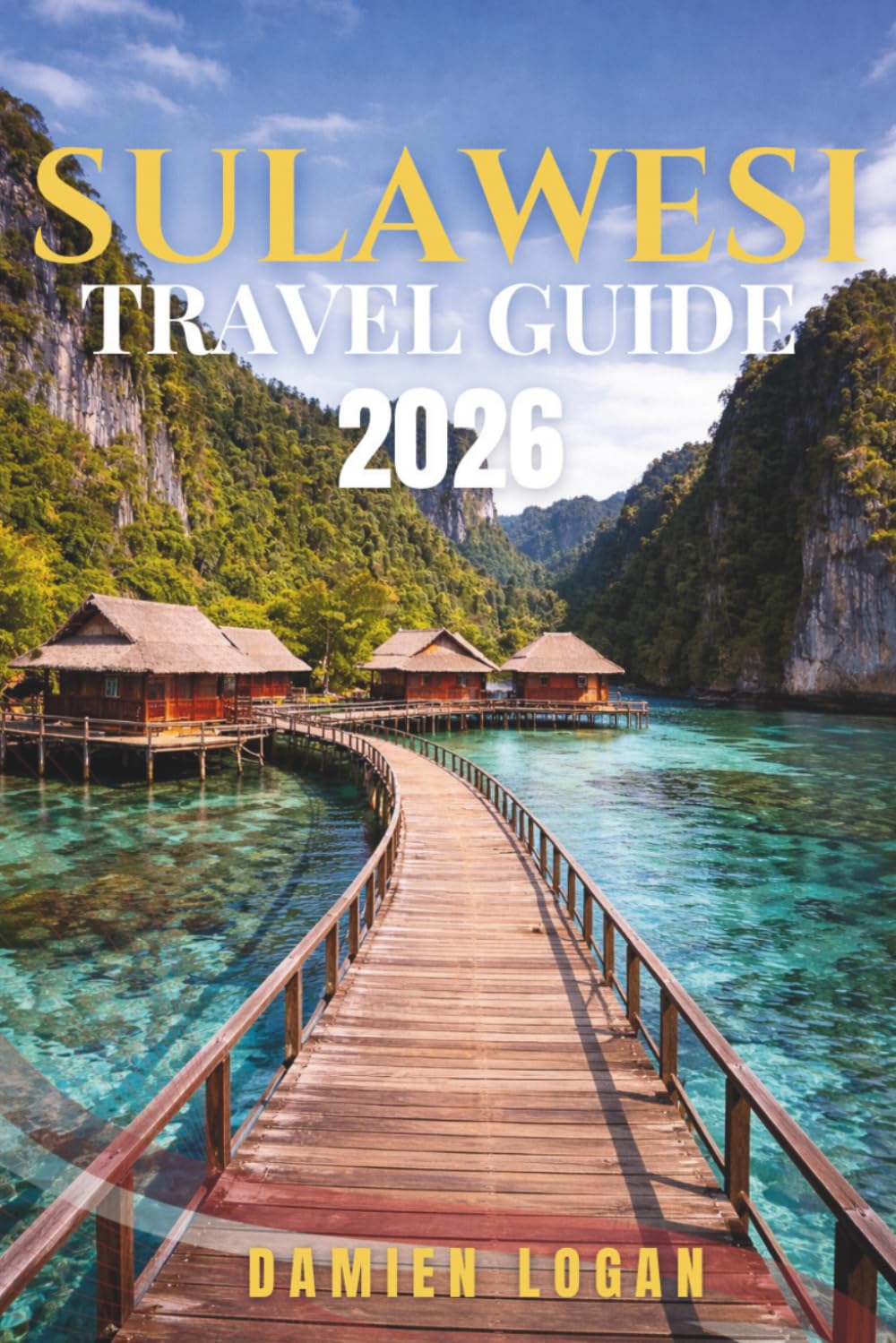 SULAWESI TRAVEL GUIDE 2026: Real Routes Through Toraja Highlands, Bunaken Marine Park, Hidden Beaches, and Cultural Heartlands