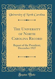 The University of North Carolina Record: Report of the President; December 1927 (Classic Reprint)