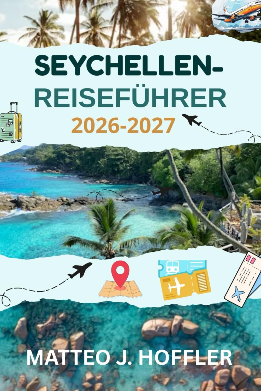 SEYCHELLEN-REISEFÜHRER 2026-2027: Entdecken Sie atemberaubende Strände, versteckte Inseln, exotische Wildtiere, luxuriöse Reiseziele und perfekte Reiserouten.