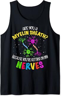 Neuron Myelin Sheath Getting On My Nerves Funny Biology Tank Top