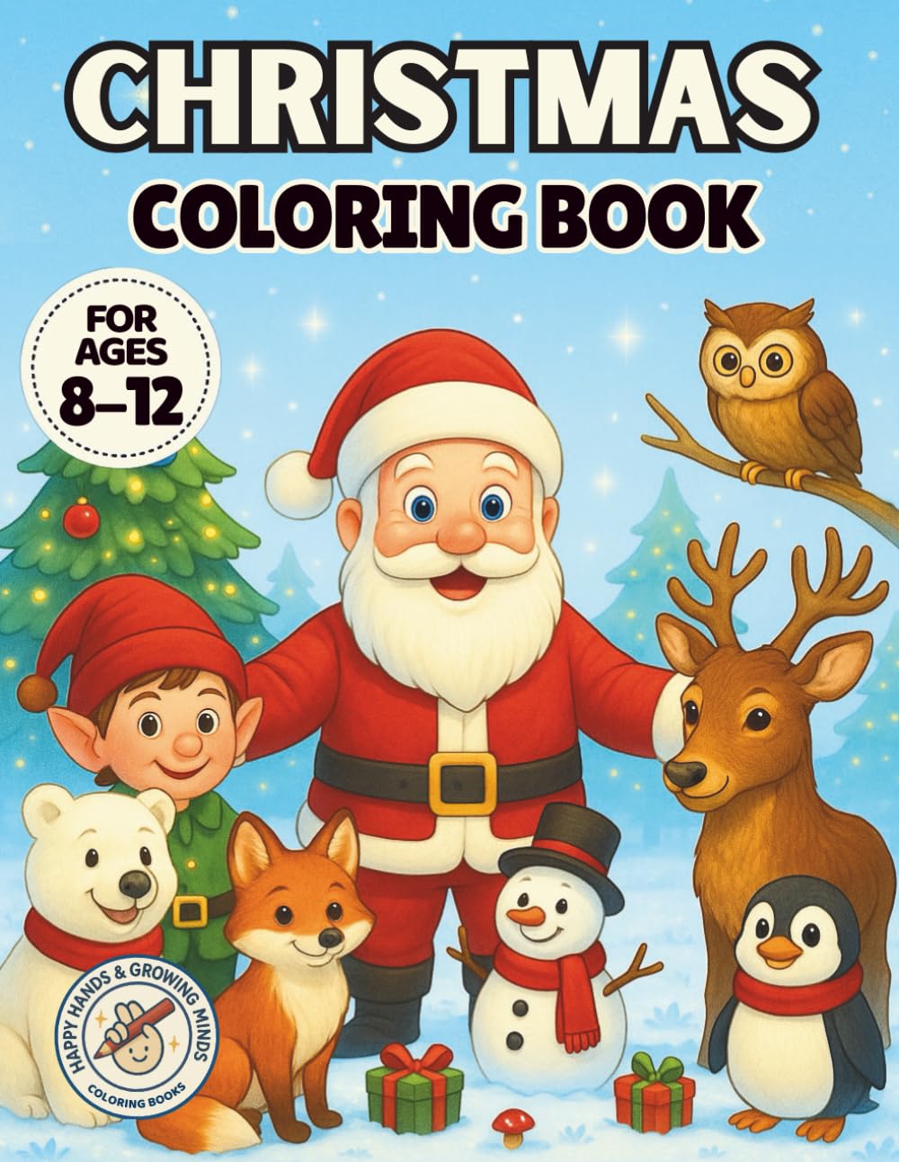 Christmas Coloring Book for Kids Ages 8–12: Bold illustrations of Santa, Elves, Reindeer, Snowman, Winter Animals & More (COZY COLORING BOOK : HAPPY HANDS & GROWING MINDS)
