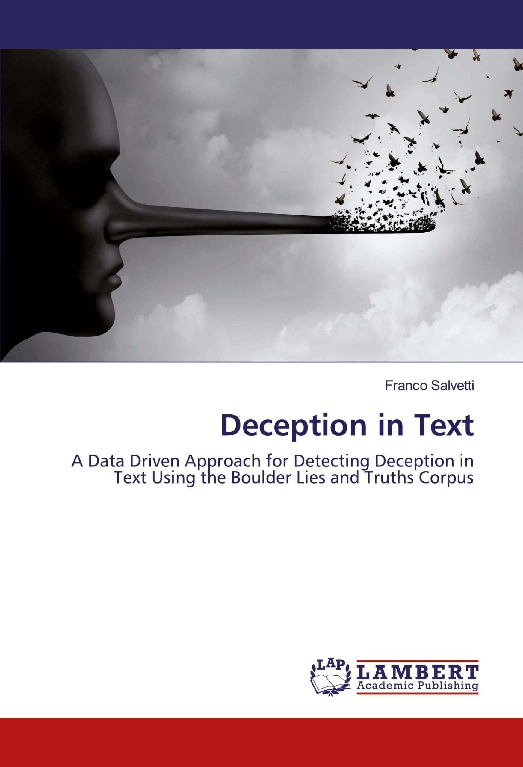 Deception in Text: A Data Driven Approach for Detecting Deception in Text Using the Boulder Lies and Truths Corpus