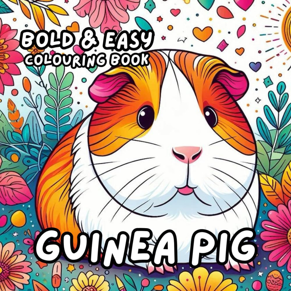 GUINEA PIG COLOURING BOOK: for Adults and Kids, Bold and Easy, Simple and Big Designs for Relaxation 50 different illustrations - 8.5 x 8.5 size (BOLD & EASY COLOURING BOOK COLLECTION)