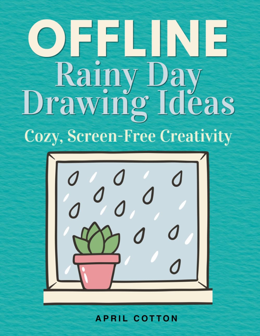Offline Rainy Day Drawing Ideas: Cozy, Screen-Free Creativity
