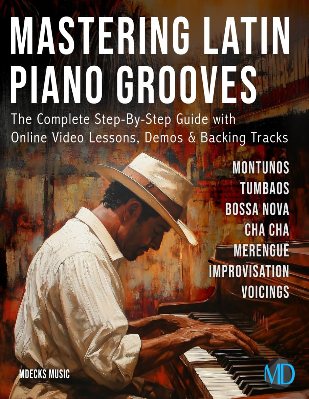 Mastering Latin Piano Grooves: The Complete Step-By-Step Guide with Online Video Lessons, Demos & Backing Tracks      Paperback – April 7, 2025
