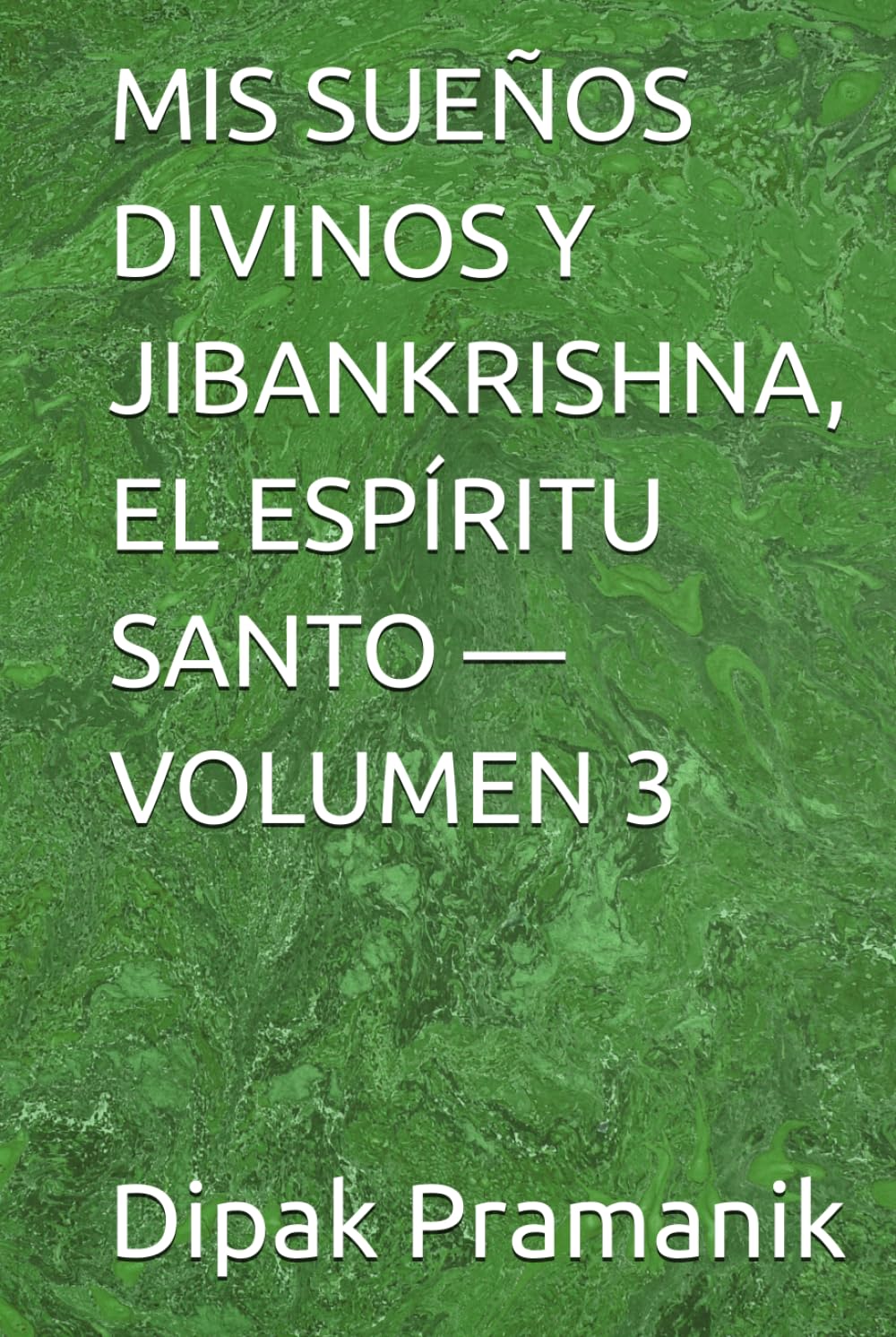 MIS SUEÑOS DIVINOS Y JIBANKRISHNA, EL ESPÍRITU SANTO — VOLUMEN 3