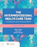 The Interprofessional Health Care Team: Leadership and Development