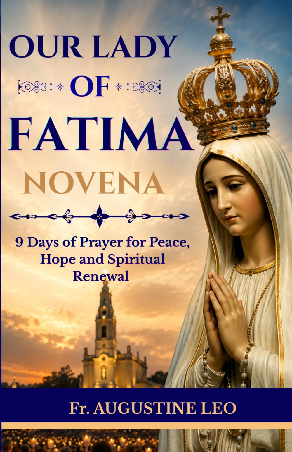 OUR LADY OF FATIMA NOVENA: 9 Days of Prayer for Peace, Hope and Spiritual Renewal (Catholic Novenas and Prayers for Healing, Hope, and Peace)