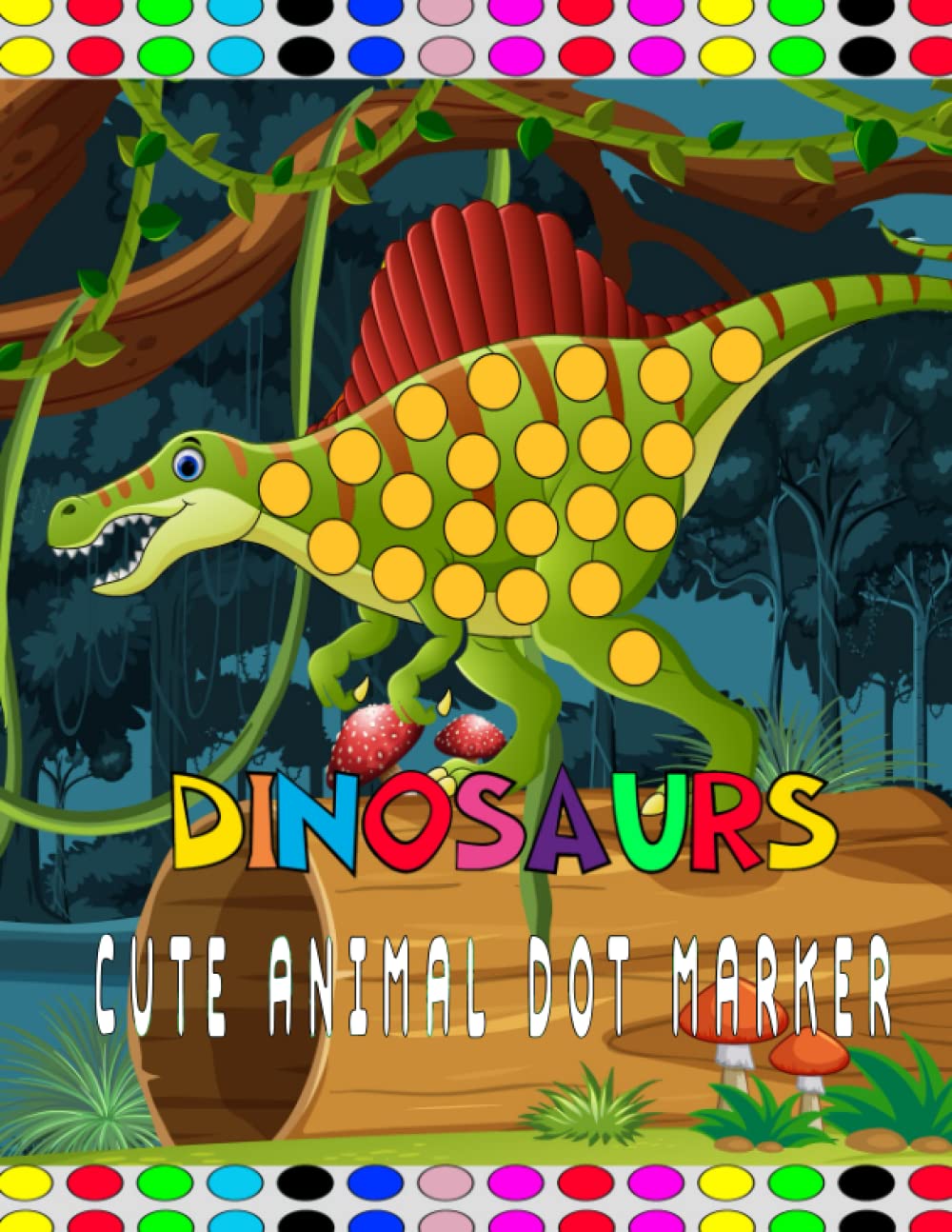 Independently published dinosaurs Cute Animal Dot Marker: cute dot marker coloring book