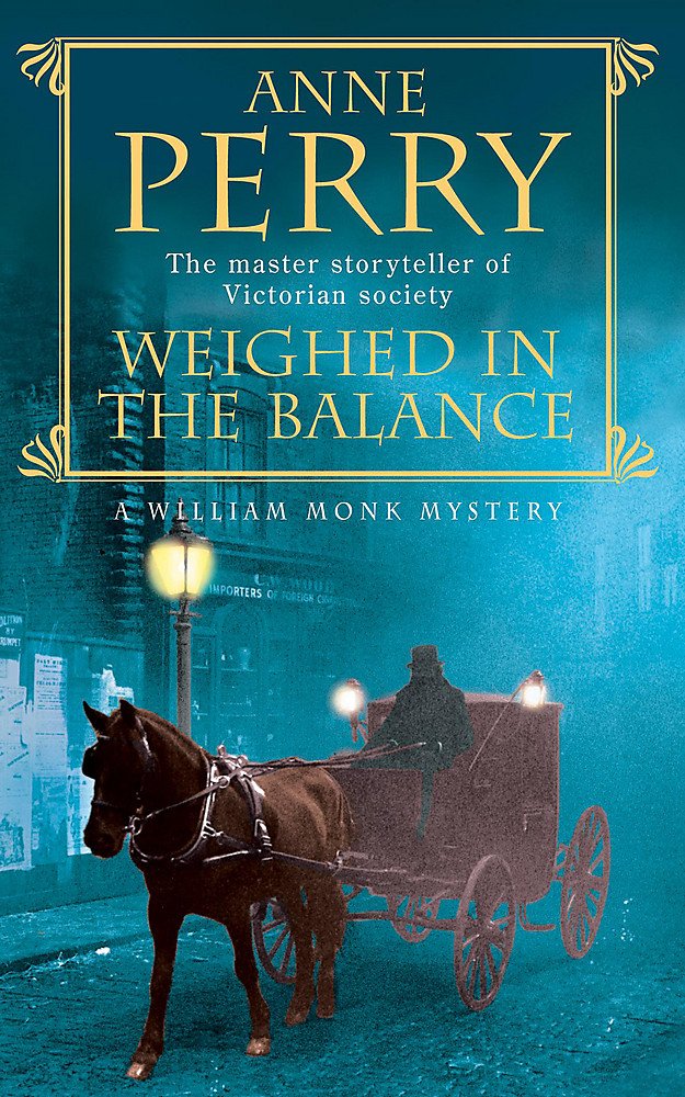 Weighed in the Balance (William Monk Mystery, Book: A royal scandal jeopardises the courts of Venice a