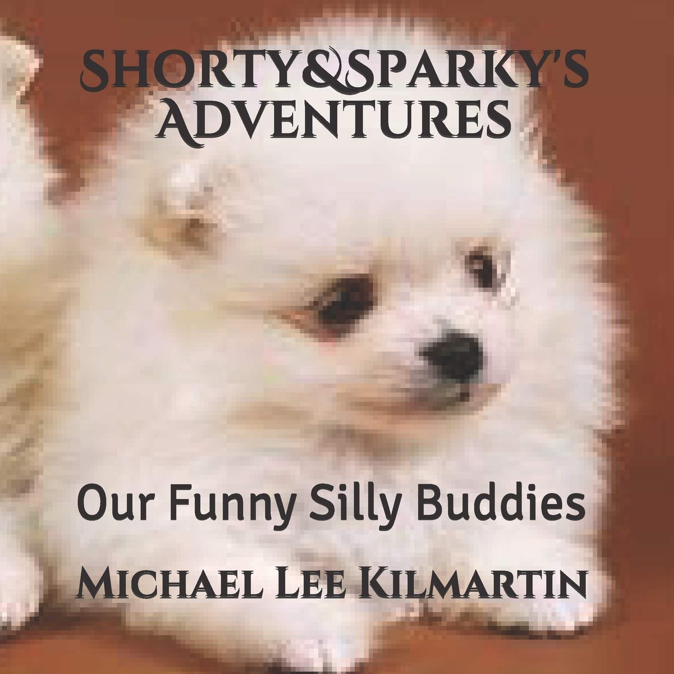 Shorty & Sparky's Adventures: Our Funny Silly Buddies: Volume 42