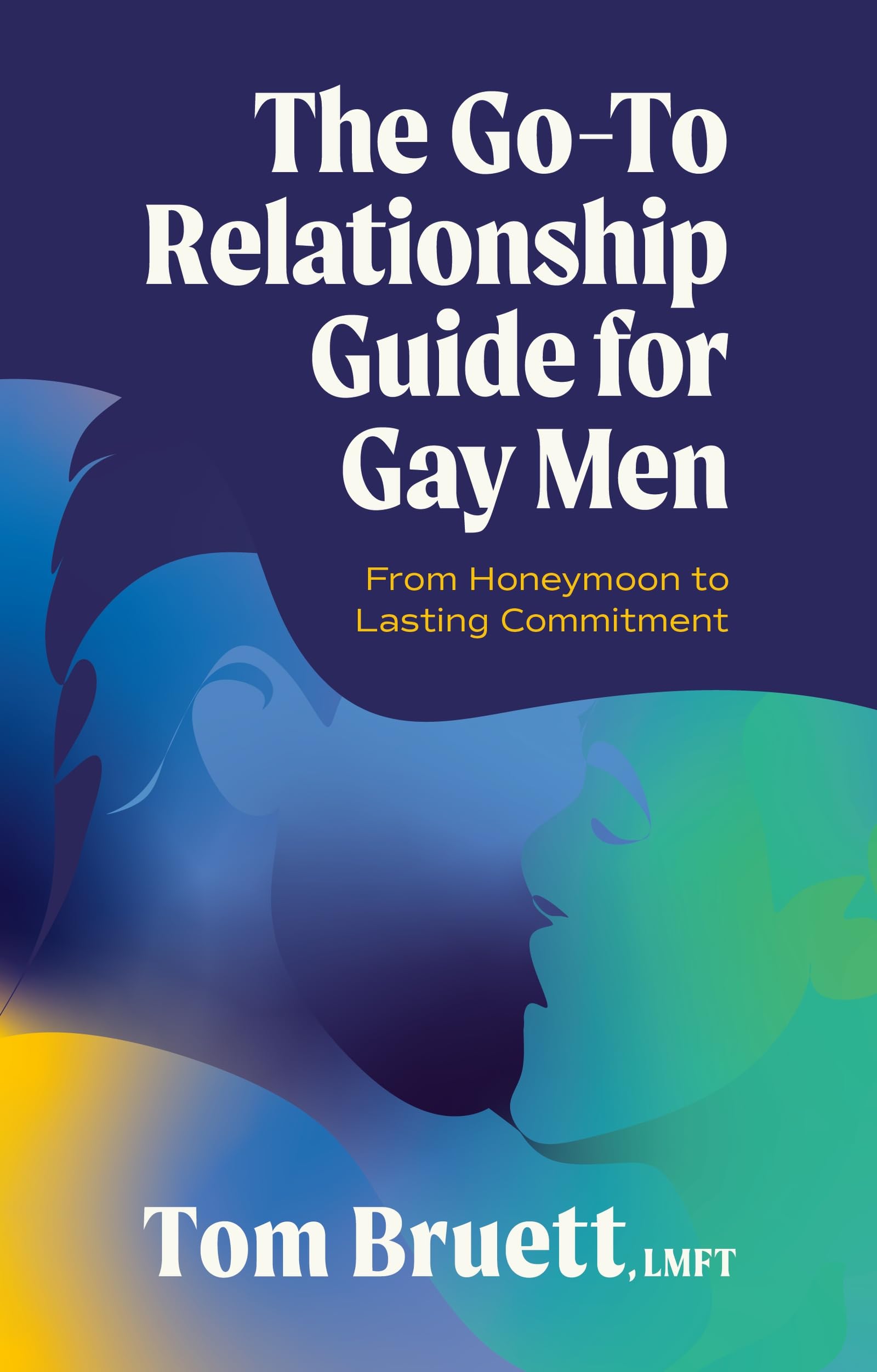 The Go-To Relationship Guide for Gay Men: From Honeymoon to Lasting Commitment