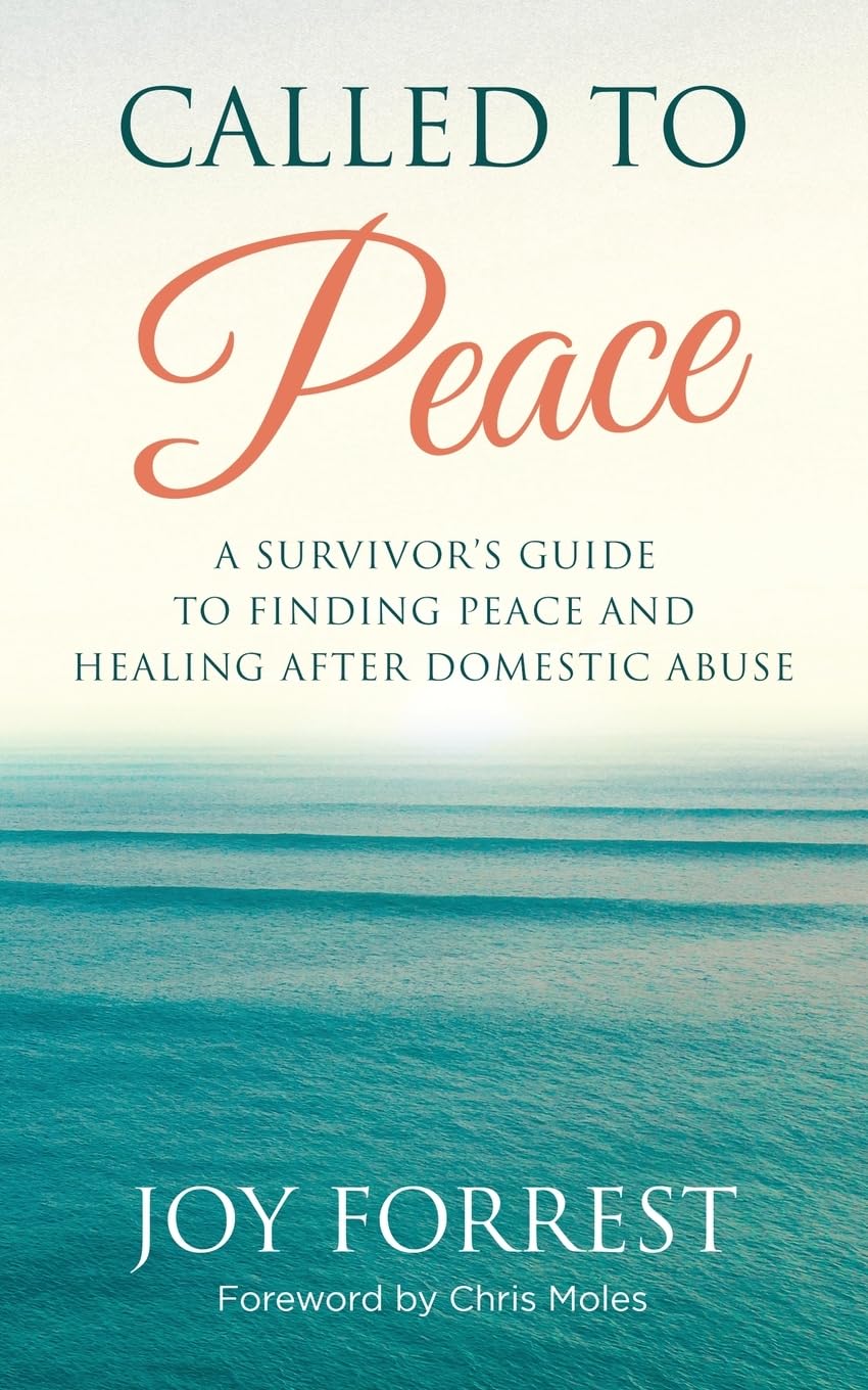 Called to Peace: A Survivor’s Guide to Finding Peace and Healing After Domestic Abuse