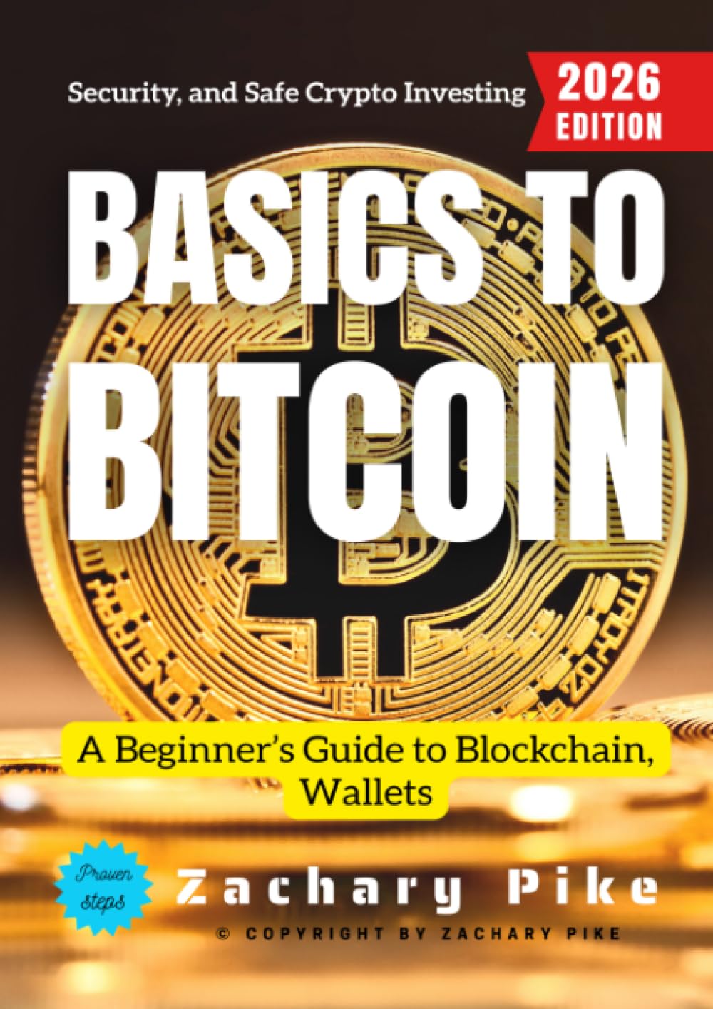 Basics to Bitcoin:: A Beginner’s Guide to Blockchain, Wallets, Security, and Safe Crypto Investing