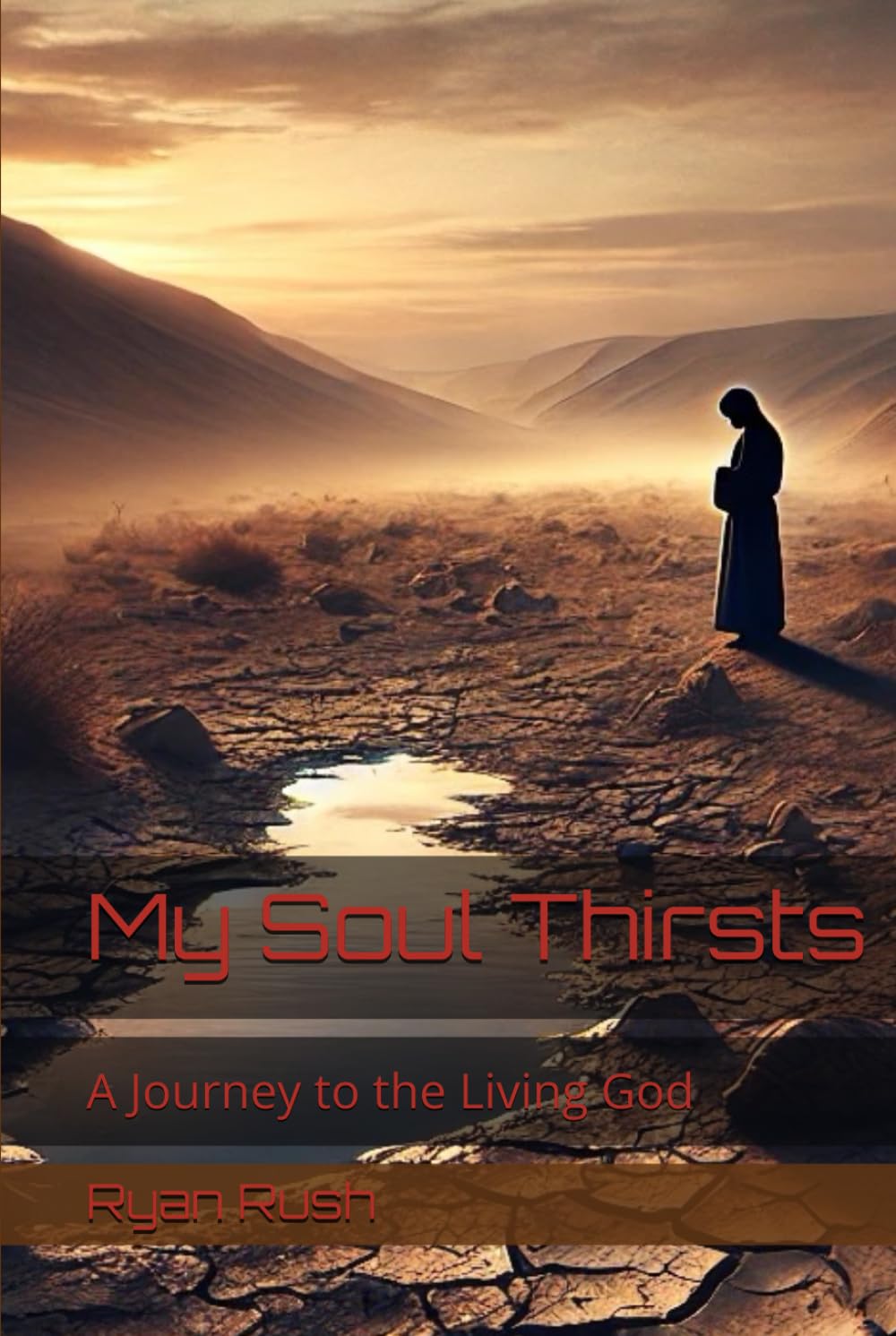 My Soul Thirsts: A Journey to the Living God