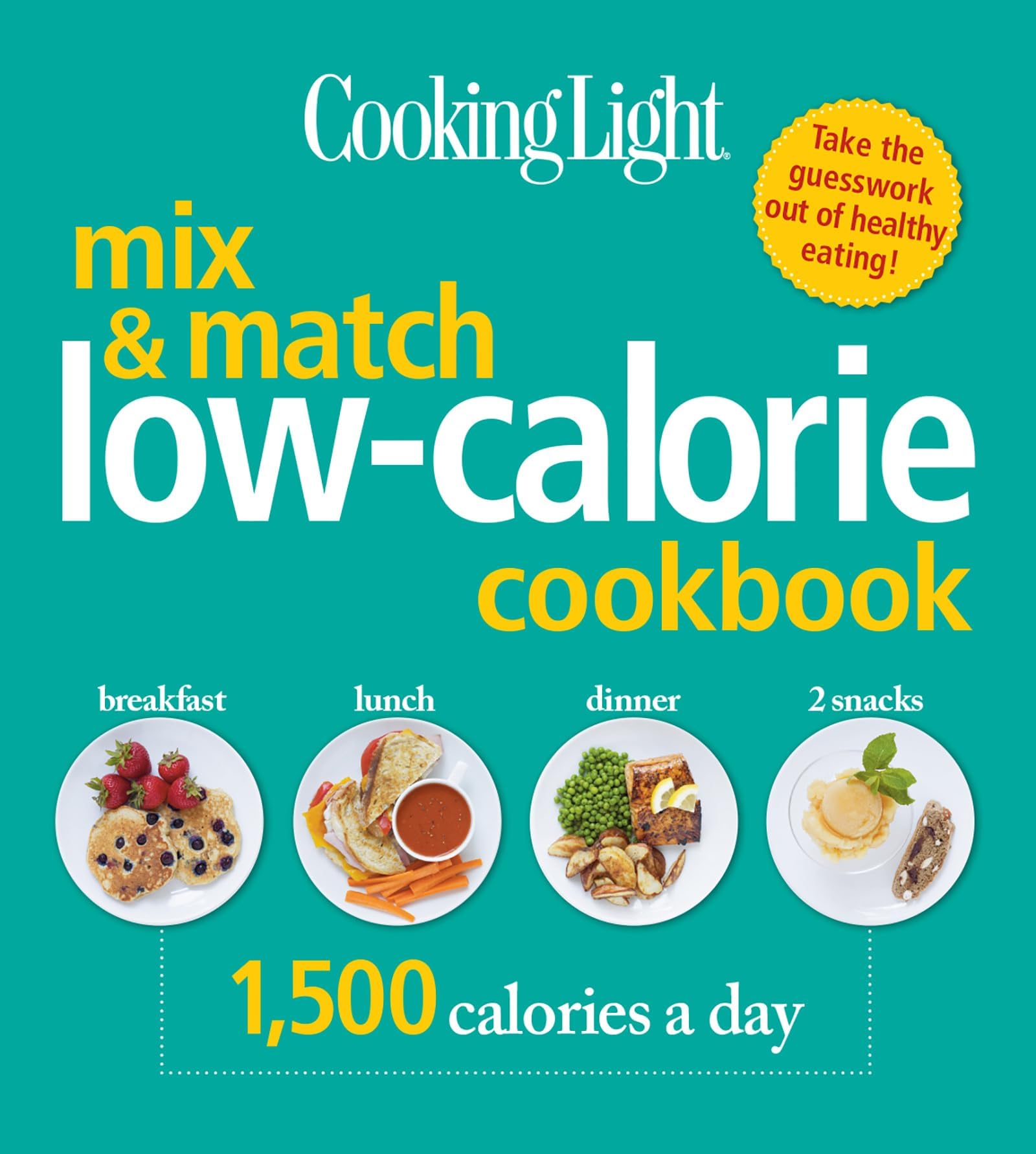 COOKING LIGHT Mix & Match Low-Calorie Cookbook: 1,500 Calories a Day