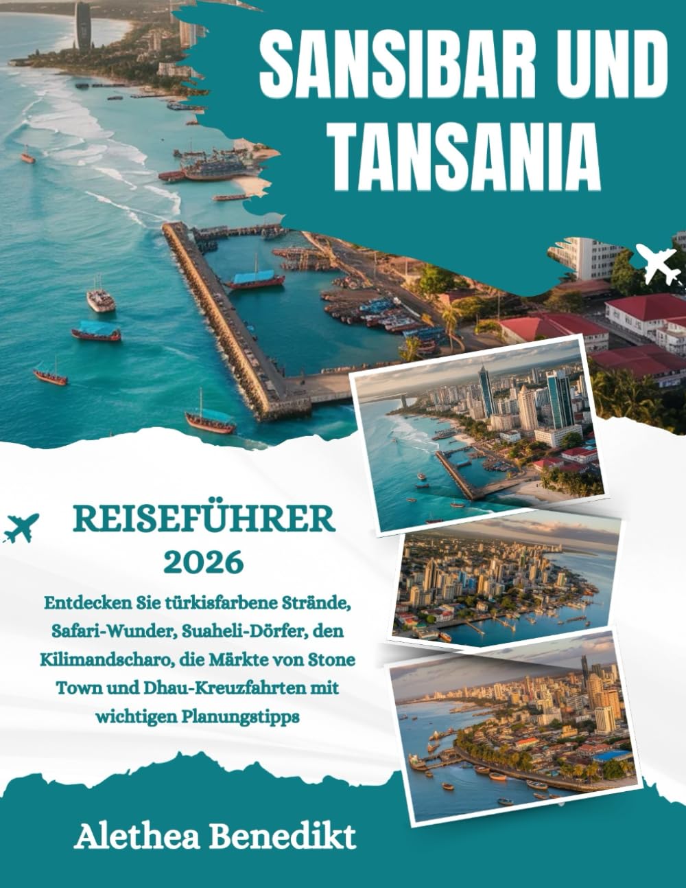 SANSIBAR UND TANSANIA REISEFÜHRER 2026: Entdecken Sie türkisfarbene Strände, Safari-Wunder, Suaheli-Dörfer, den Kilimandscharo, die Märkte von Stone ... mit wichtigen Planungstipps.