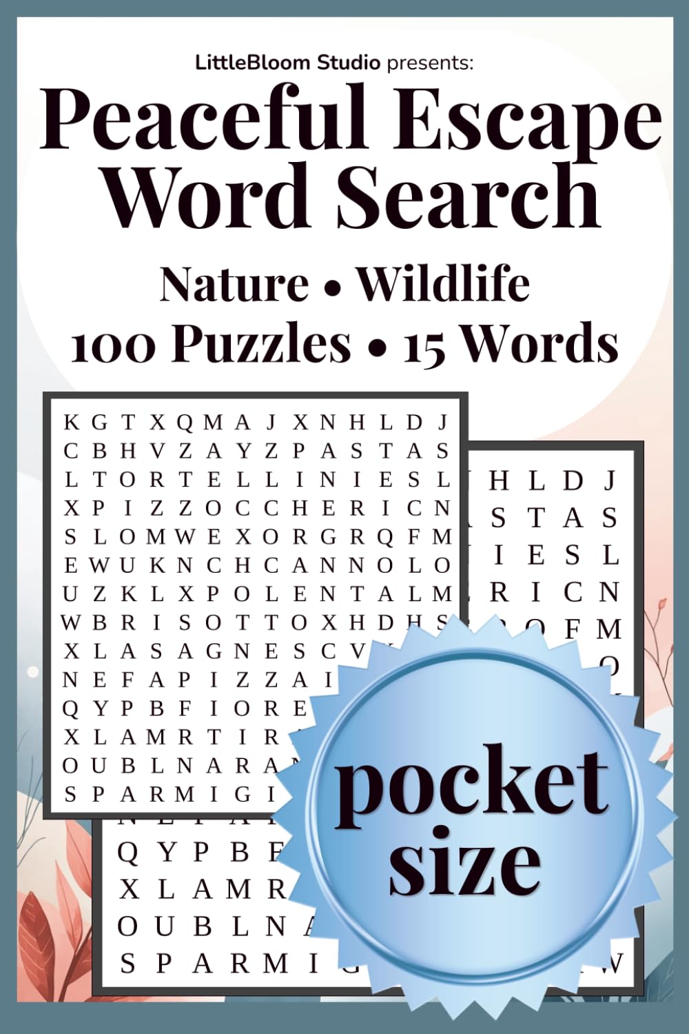 Peaceful Escape Pocket Edition: Word Search | Nature • Wildlife | 100 Puzzles • 15 Words by LittleBloom Studio (Pocket Peaceful Escape)
