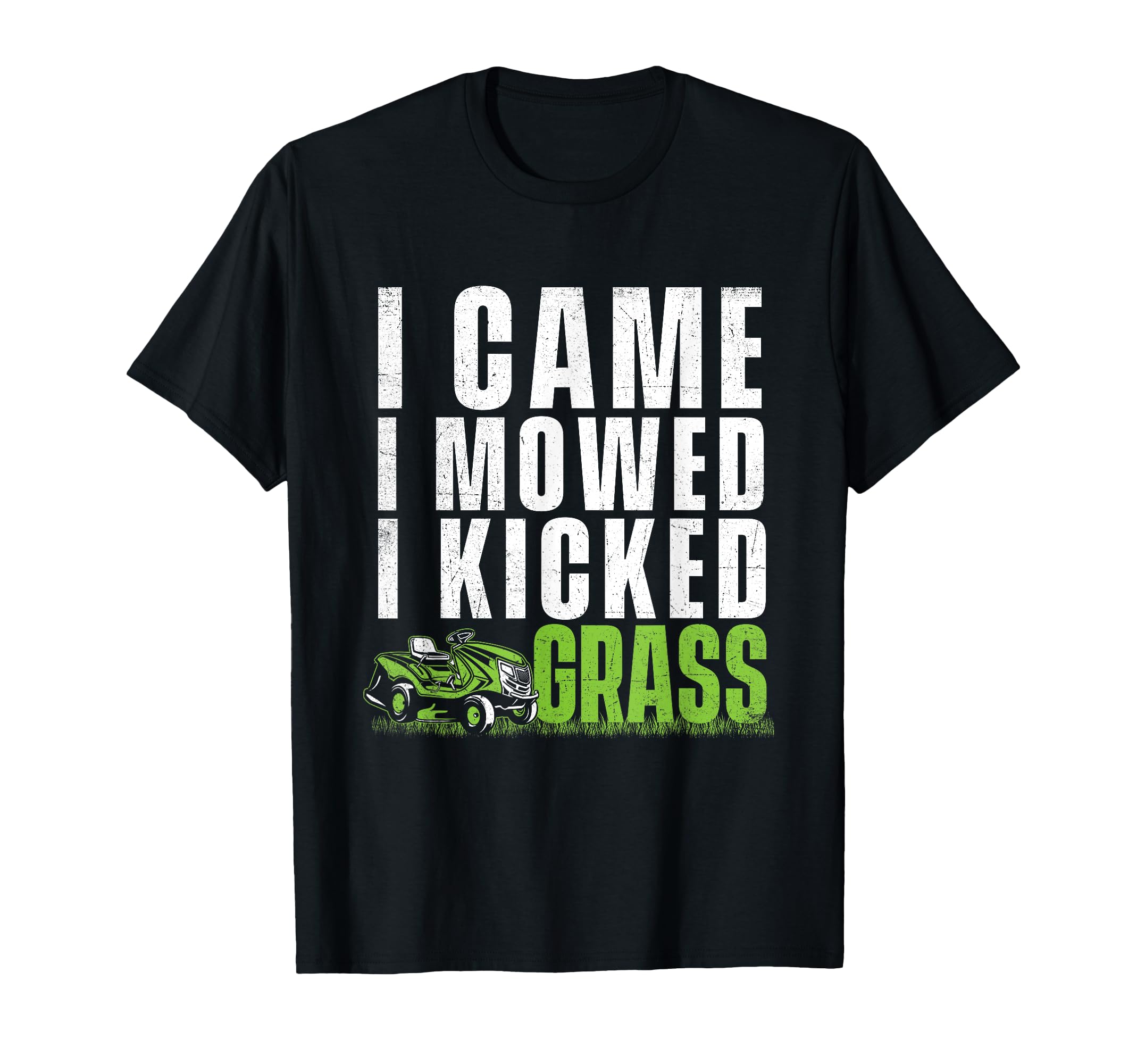 I Came I Mowed I Kicked Grass - Lawn Mower Landscaping T-Shirt
