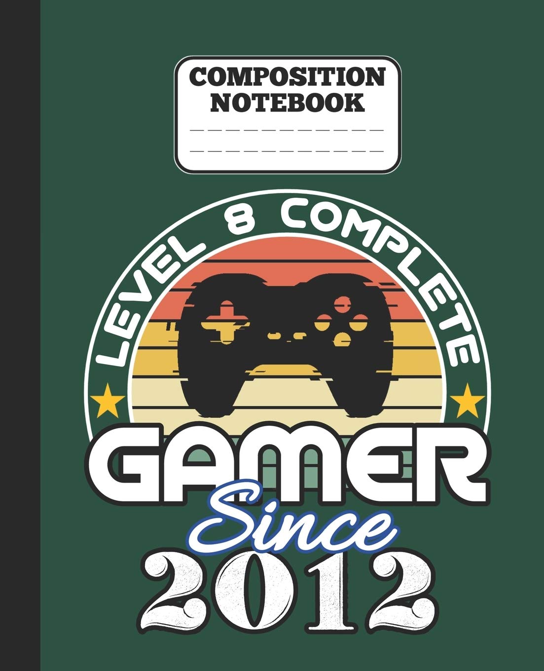 Composition Notebook - Level 8 complete Gamer Since 2012: funny retro vintage 8th Gamer Birthday Gift wide ruled notebook / journal gaming lovers gift