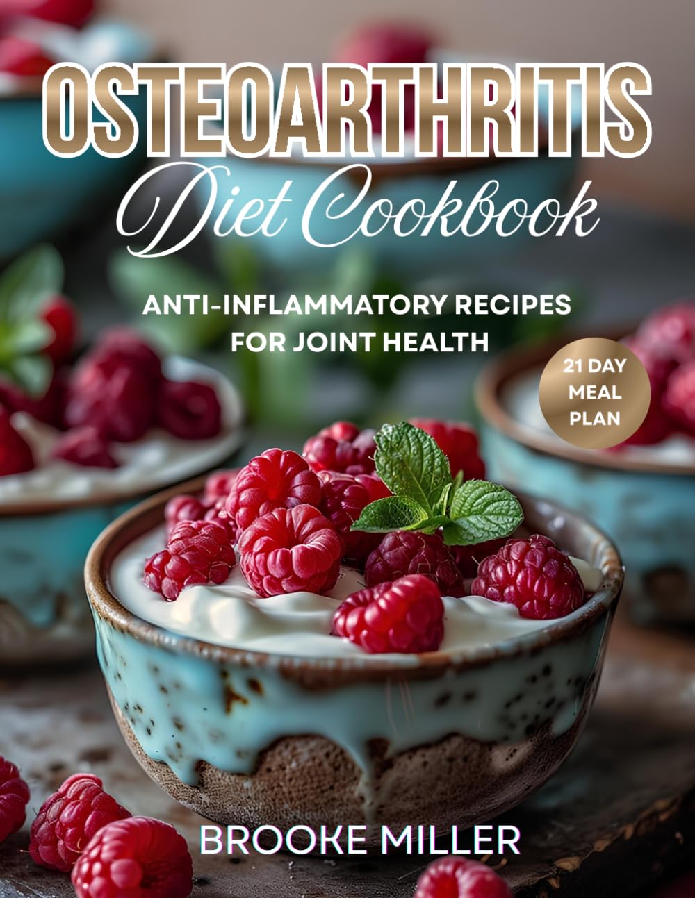 OSTEOARTHRITIS DIET COOKBOOK: ANTI-INFLAMMATORY RECIPES FOR JOINT HEALTH