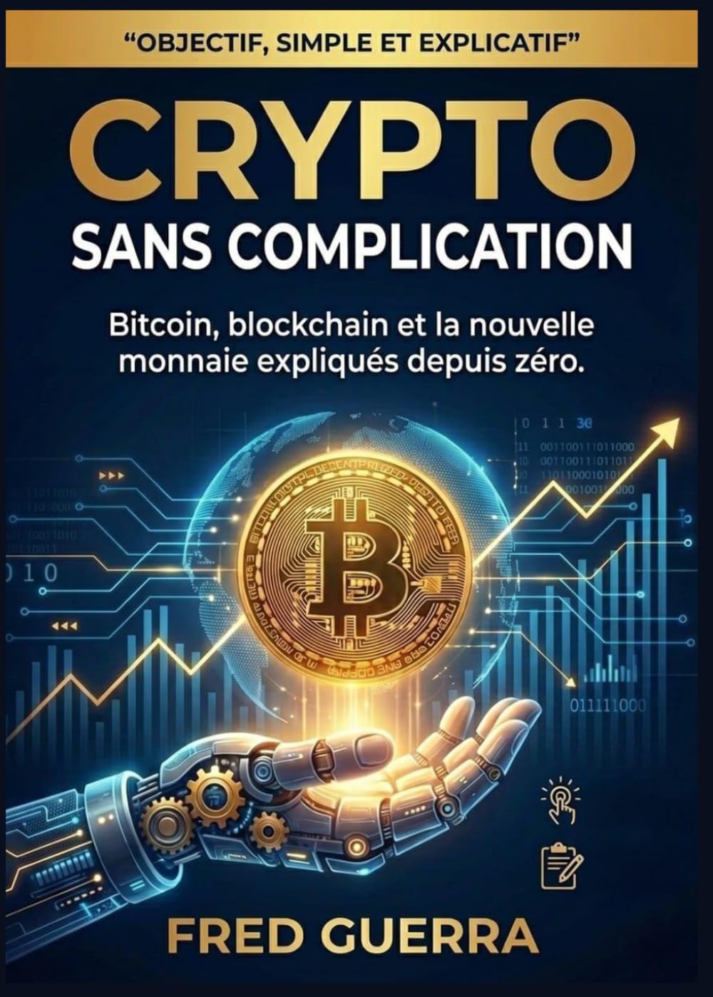 Crypto sans Complication: Bitcoin, blockchain et la nouvelle monnaie expliqués depuis zéro. (Crypto Facile)