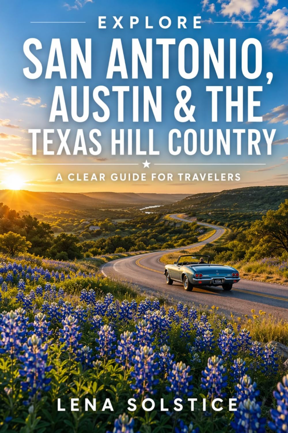 Explore San Antonio, Austin & the Texas Hill Country: A Clear Guide for Travelers