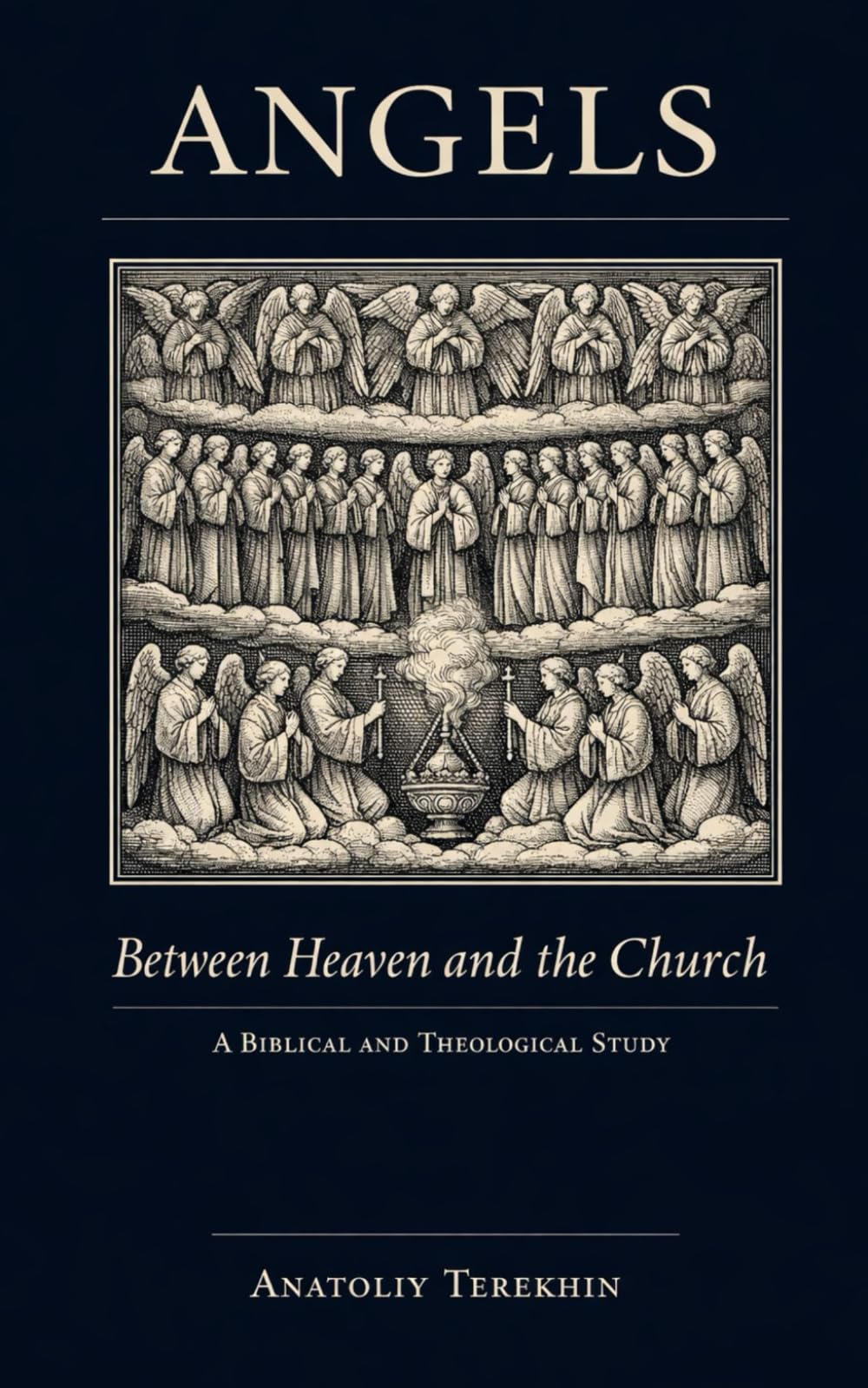 Angels: Between Heaven and the Church: A Biblical and Theological Study