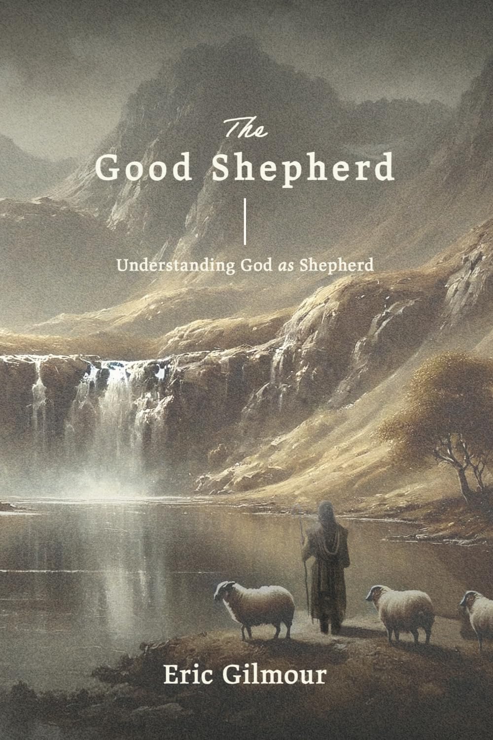 The Good Shepherd: Understanding God as Shepherd