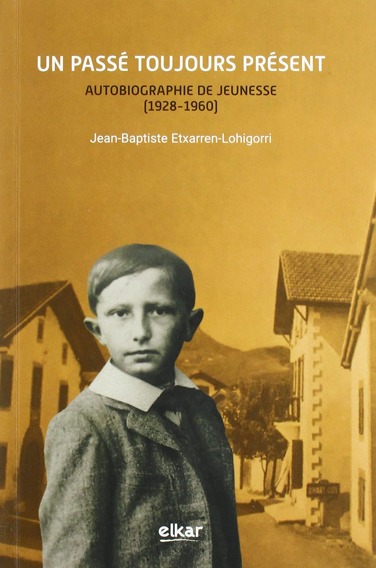 Un passé toujours présent - autobiographie de jeunesse, 1928-1960: Autobiographie de jeunesse (1928-1960)