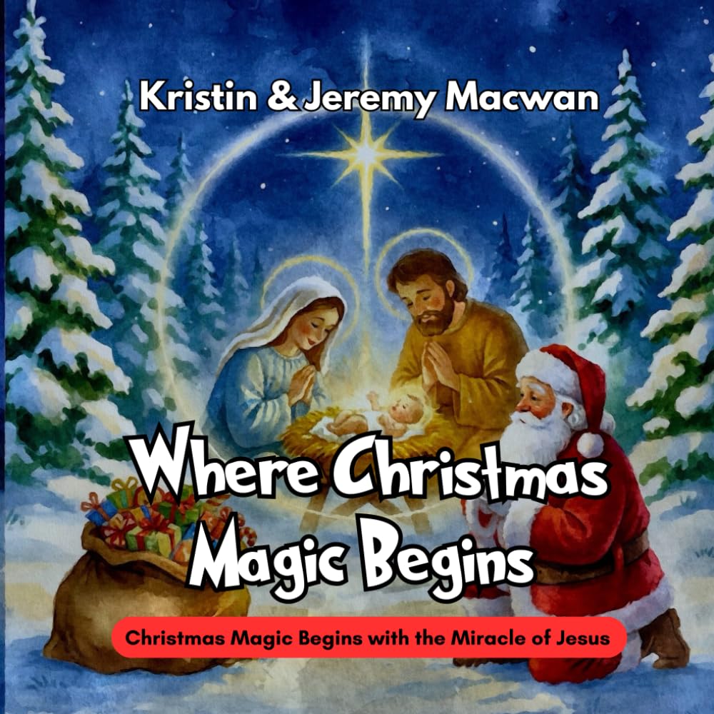 Where Christmas Magic Begins: Christmas Magic Begins with the Miracle of Jesus