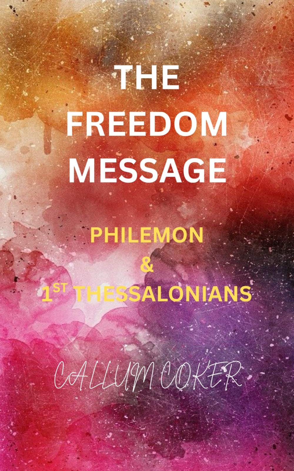 THE FREEDOM MESSAGE: PHILEMON & 1ST THESSALONIANS