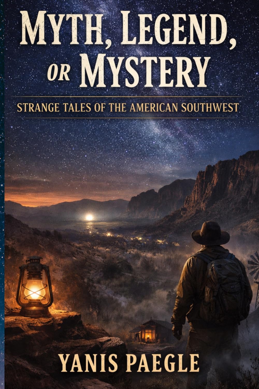 Myth Legend or Mystery?: Investigating the Strange Stories of the American Southwest