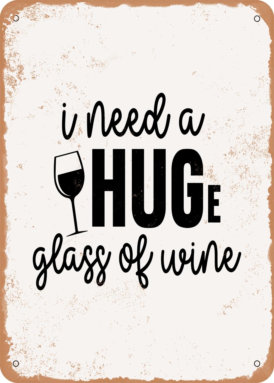 Metal Sign - I Need a Huge Glass of Wine - Vintage Look home decor