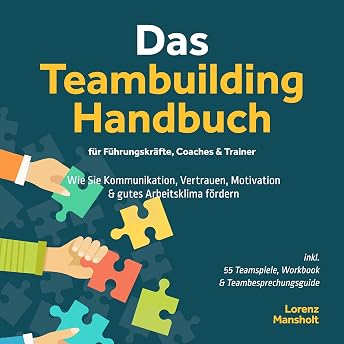 Das Teambuilding Handbuch für Führungskräfte, Coaches & Trainer Hörbuch von Lorenz Mansholt episode artwork