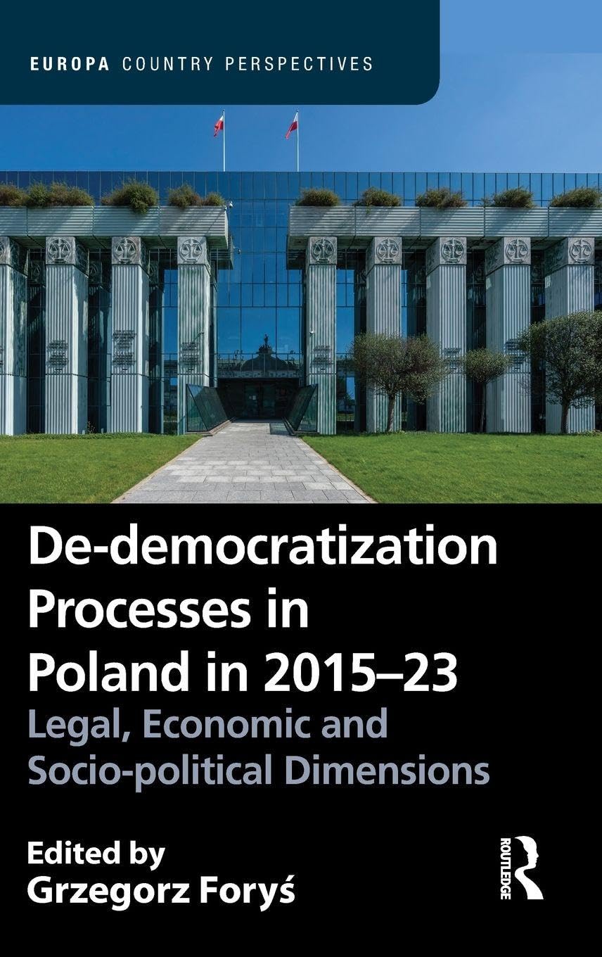 De-democratization Processes in Poland in 2015–23: Legal, Economic and Socio-political Dimensions (Europa Country Perspectives)