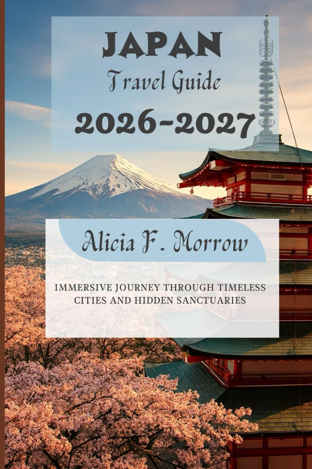 Japan Travel Guide 2026-2027: Immersive Journey Through Timeless Cities and Hidden Sanctuaries