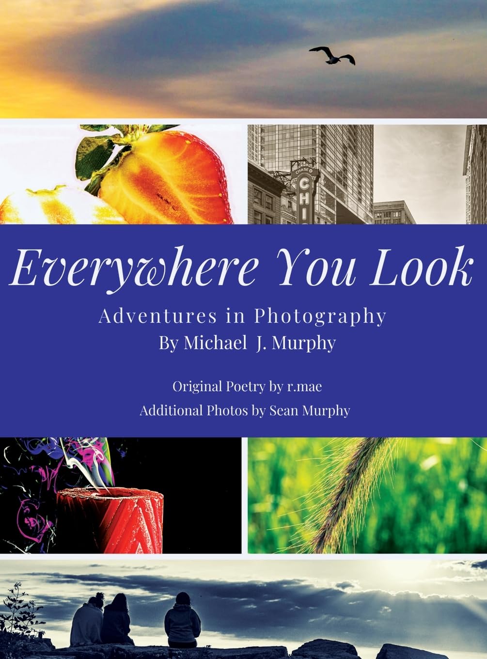 Everywhere You Look: Adventures in Photography