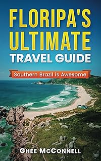 Floripa's Ultimate Travel Guide: Southern Brazil is Awesome