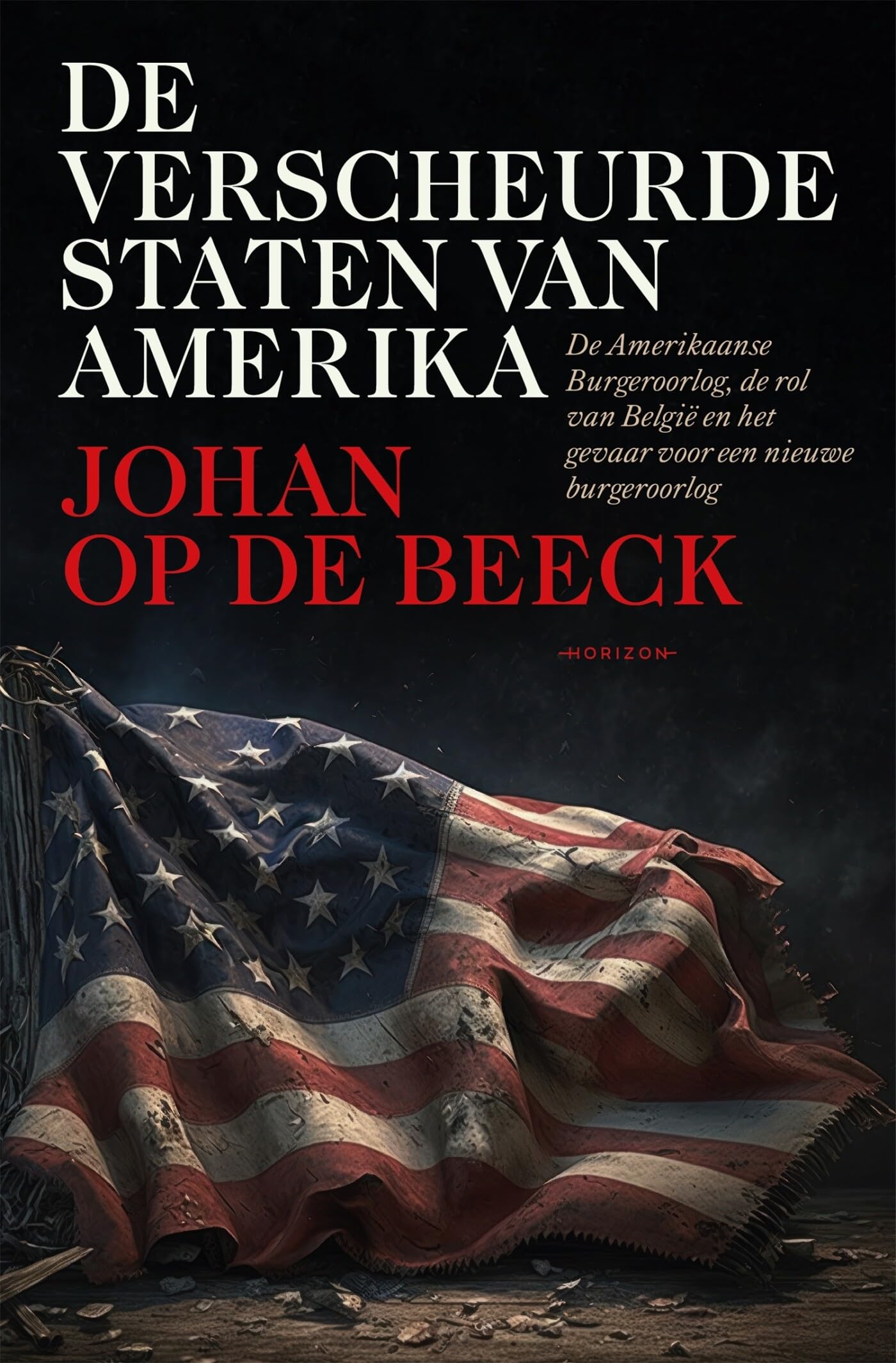 De verscheurde Staten van Amerika: de Amerikaanse Burgeroorlog, de rol van België en het gevaar voor een nieuwe burgeroorlog