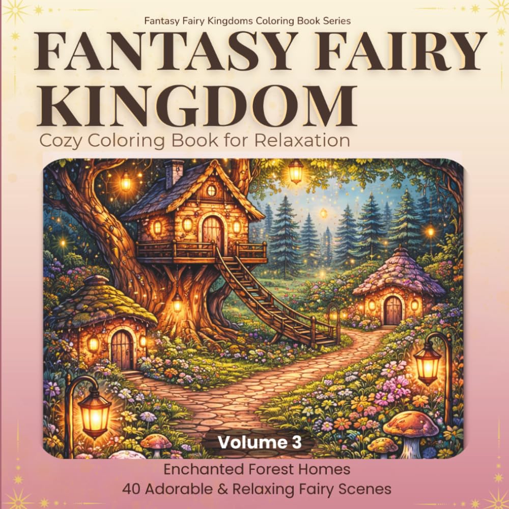 Fantasy Fairy Kingdoms Coloring Book: Enchanted Forest Homes: 40 Cozy Woodland Coloring Pages for Relaxation and Stress Relief