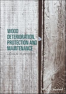 Wood Deterioration, Protection and Maintenance